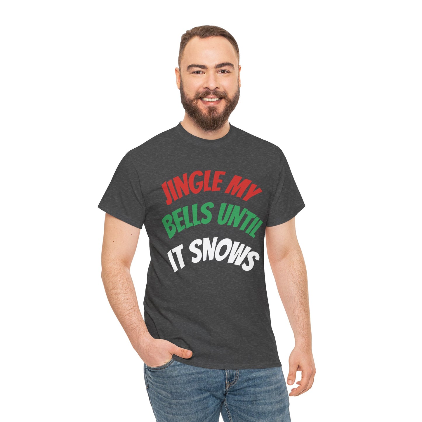 Jingle My Bells Until It Snows Tee