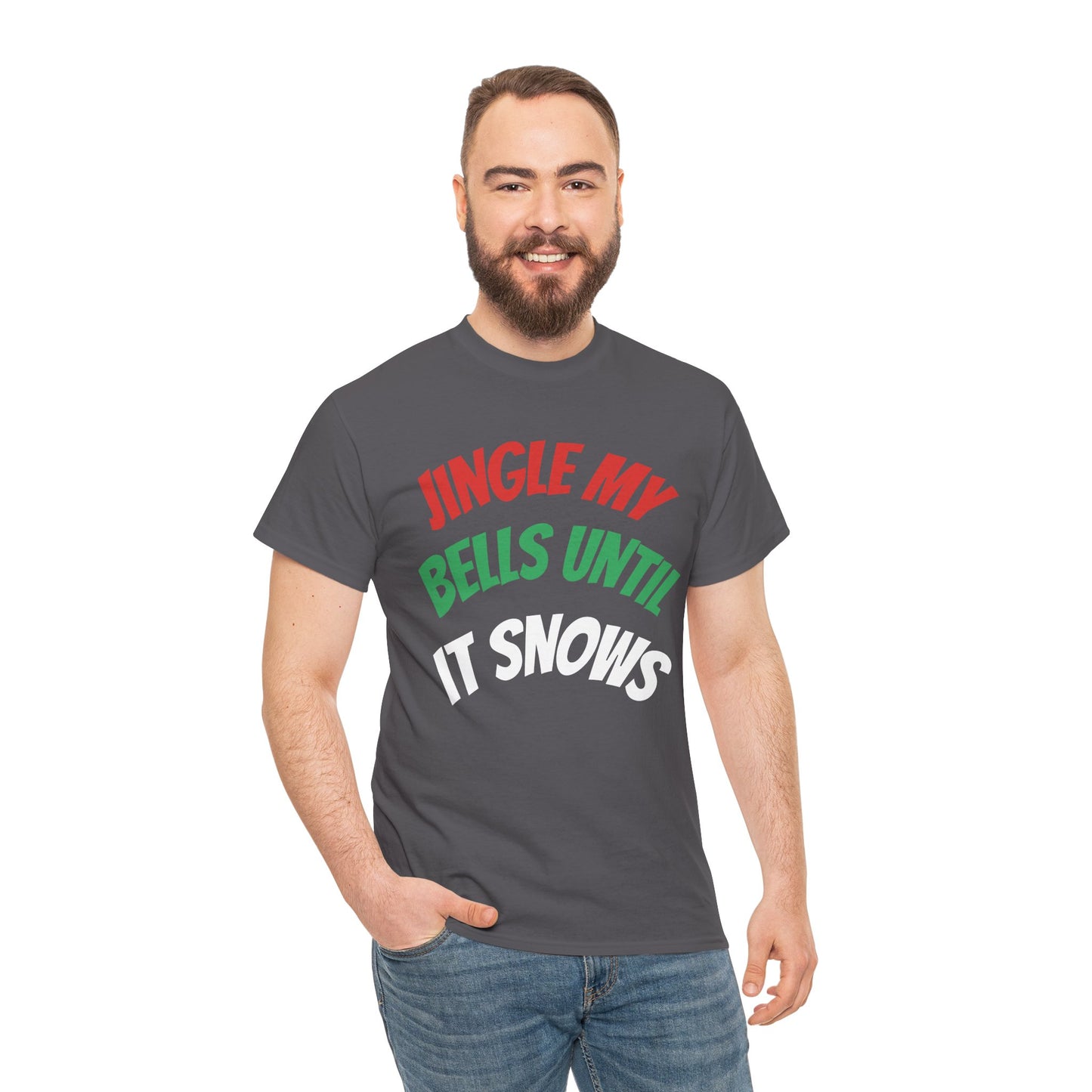Jingle My Bells Until It Snows Tee