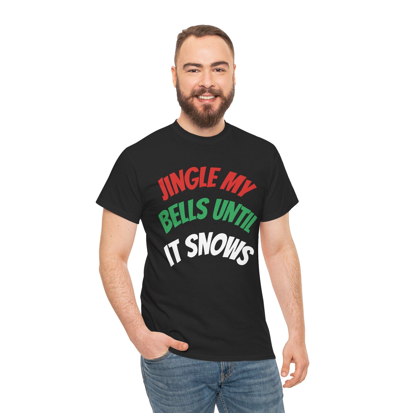 Jingle My Bells Until It Snows Tee