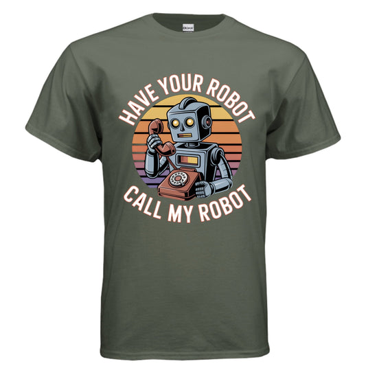 Have Your Robot Call My Robot – Retro AI Humor Shirt | Clowns of E - Com – MILITARY GREEN T-Shirt for Apparel (1 view)