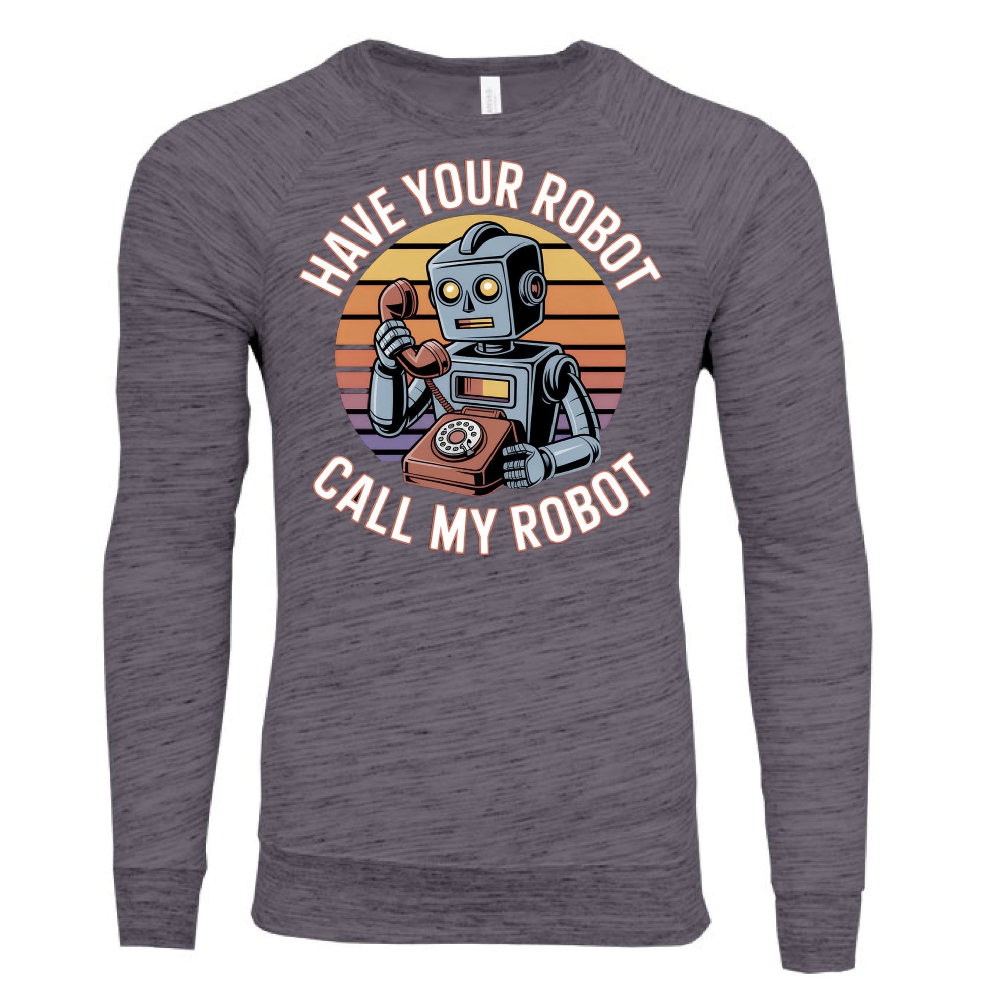 Have Your Robot Call My Robot Sweatshirt – Funny AI Quote Pullover | Clowns of E - Com Collection – DK GRY MRBLE FLC Sweatshirt for AI Humor (7 view)