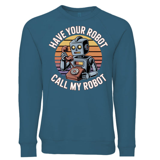 Have Your Robot Call My Robot Sweatshirt – Funny AI Quote Pullover | Clowns of E - Com Collection – Heather Deep Teal Sweatshirt for AI Humor (1 view)