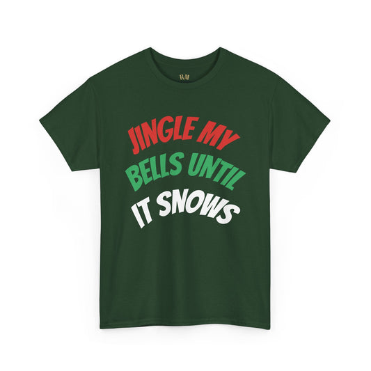 Jingle My Bells Until It Snows Tee – Naughty Holiday Humor That Gets Laughs | Christmas T-Shirts – Forest Green T-Shirt for Casual Wear (2 view)