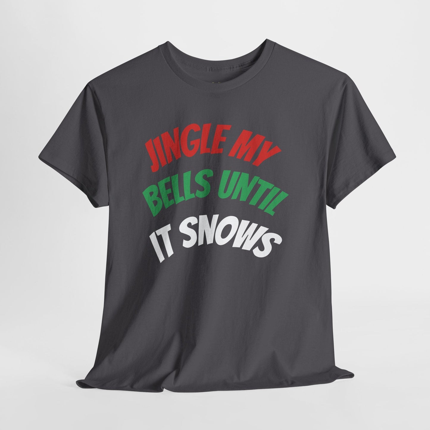 Jingle My Bells Until It Snows Tee – Naughty Holiday Humor That Gets Laughs | Christmas T-Shirts – Charcoal T-Shirt for Casual Wear (12 view)
