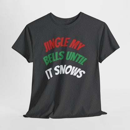 Jingle My Bells Until It Snows Tee – Naughty Holiday Humor That Gets Laughs | Christmas T-Shirts – Charcoal T-Shirt for Casual Wear (10 view)