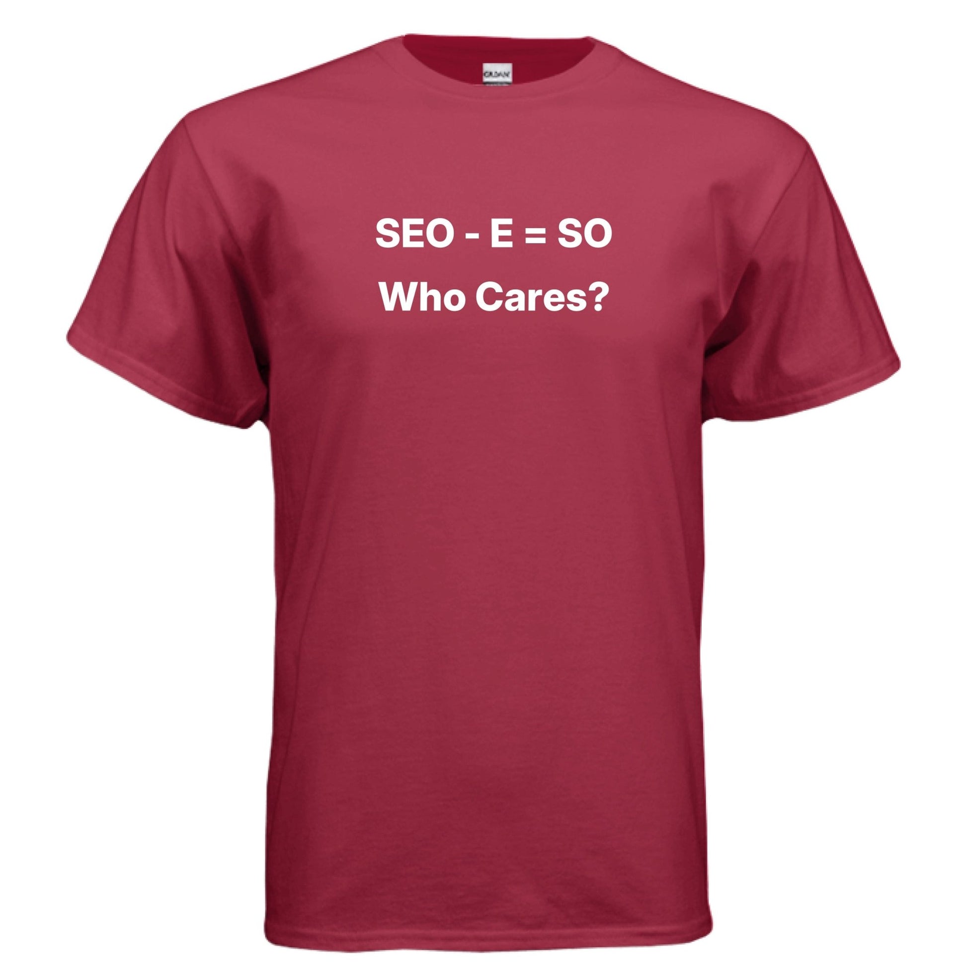 SEO - E = SO | Who Cares? – Funny Small Business Shirt – CHERRY RED T-Shirt for agency parody (10 view)