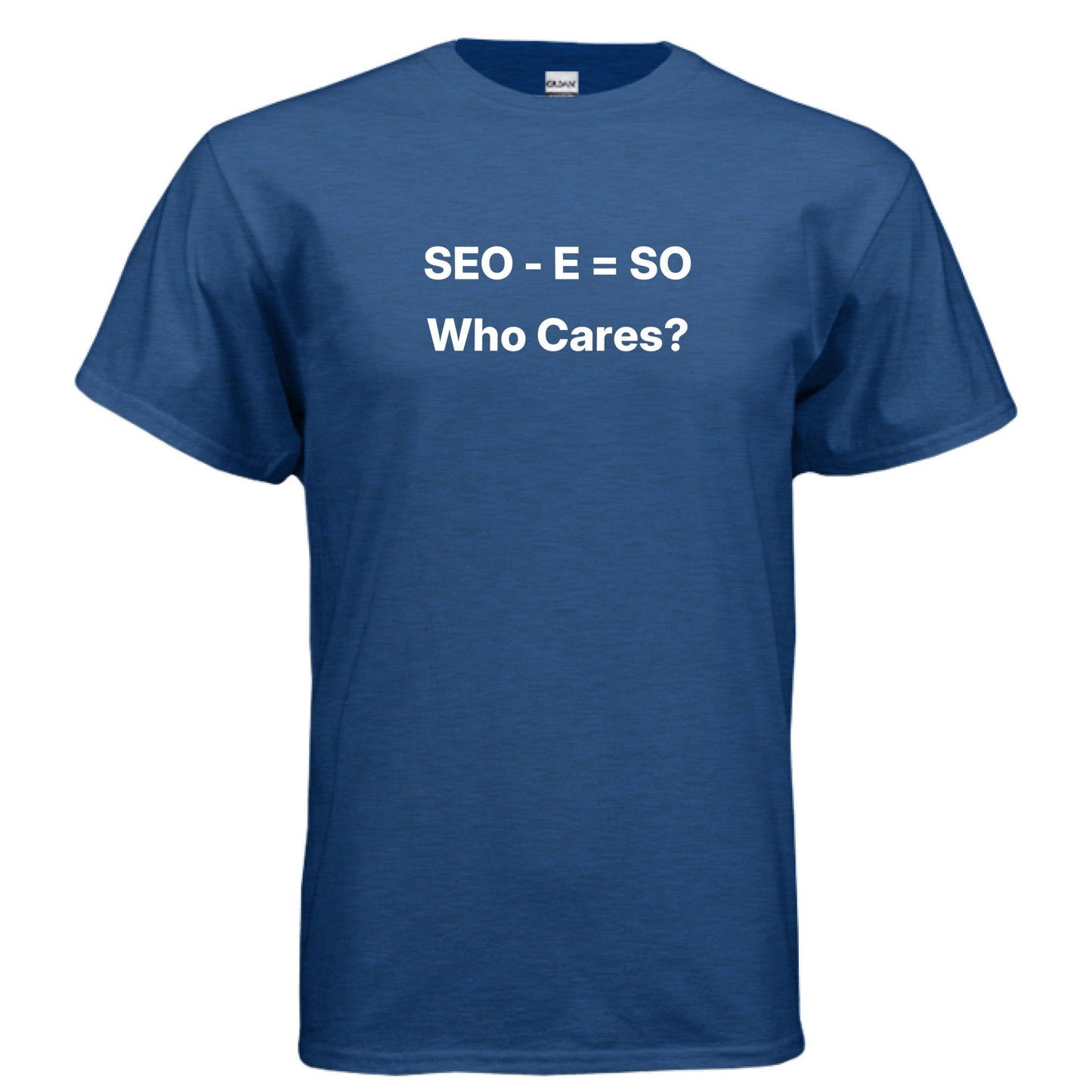SEO - E = SO | Who Cares? – Funny Small Business Shirt – ANTIQUE ROYAL T-Shirt for agency parody (31 view)