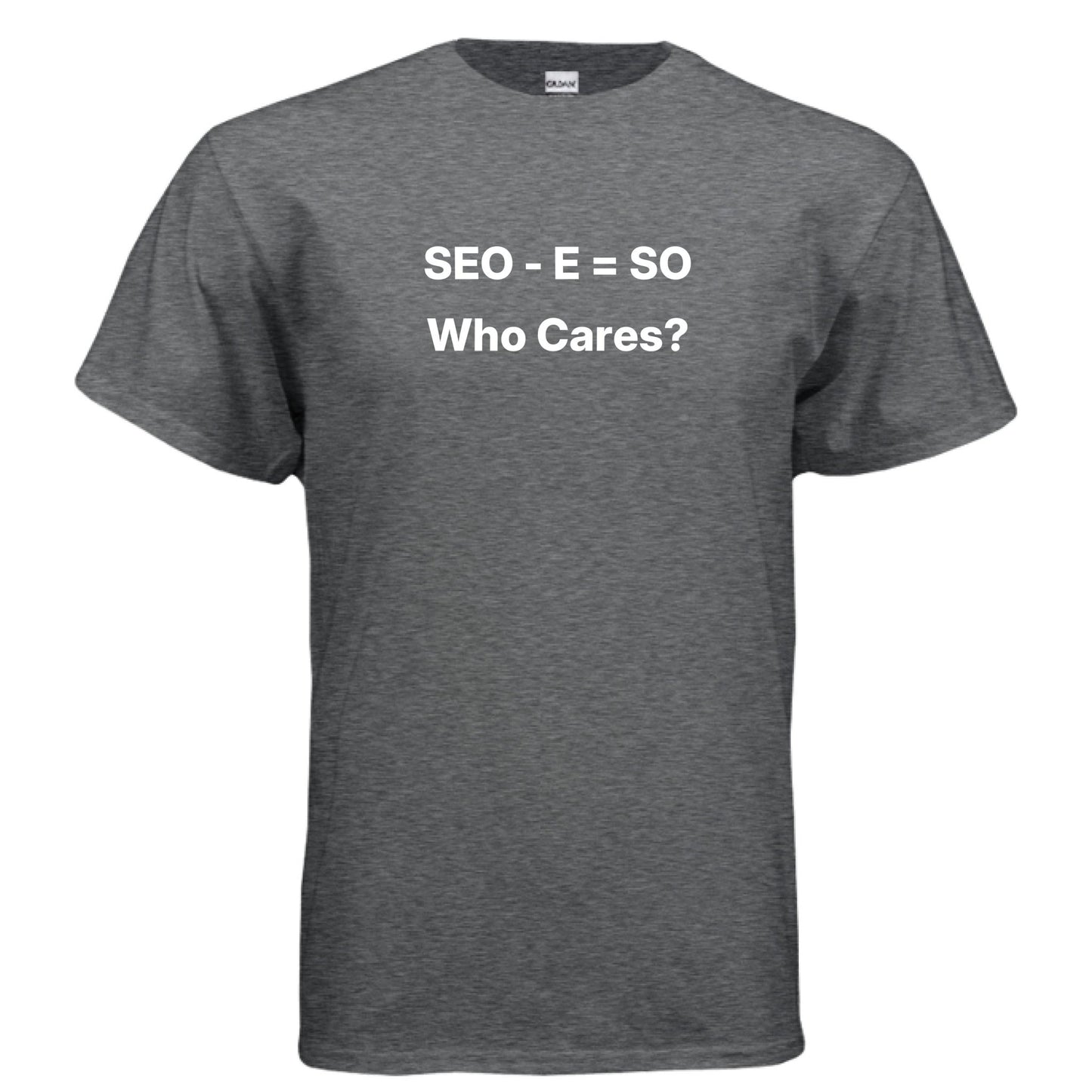 SEO - E = SO | Who Cares? – Funny Small Business Shirt – DARK HEATHER T-Shirt for agency parody (28 view)