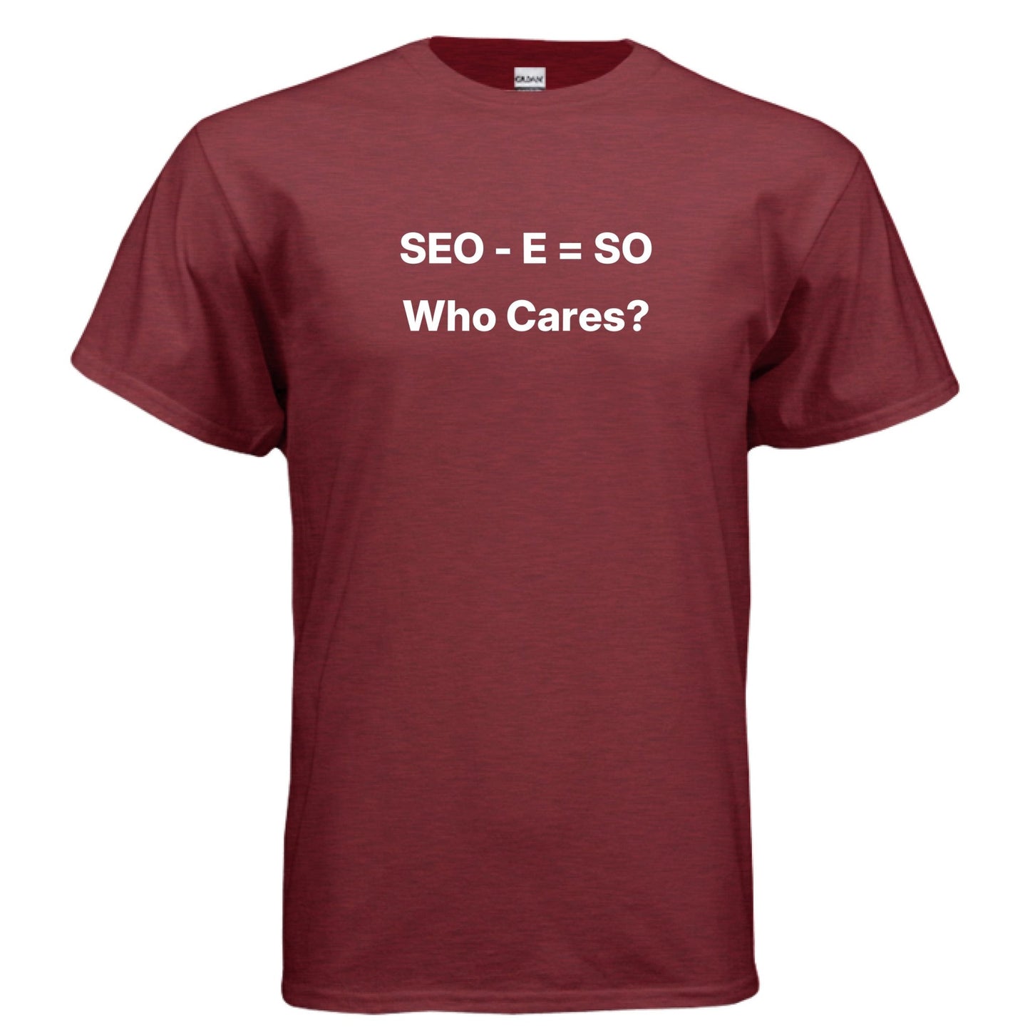 SEO - E = SO | Who Cares? – Funny Small Business Shirt – ANTIQUE CHERRY RED T-Shirt for agency parody (16 view)